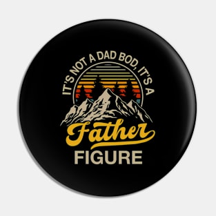 It'S Not A Dad Bod It'S A Father Figure Fathers Day Mountain Pin