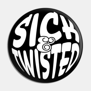 Sick & Twisted Pin