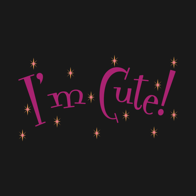 I'm Cute by Kitty's Sassy Shirts 