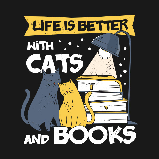 Disover Life Is Better With Cats And Books Bookworm Gift - Cats And Books - T-Shirt