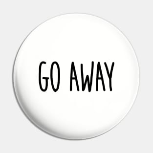 Go Away Pin