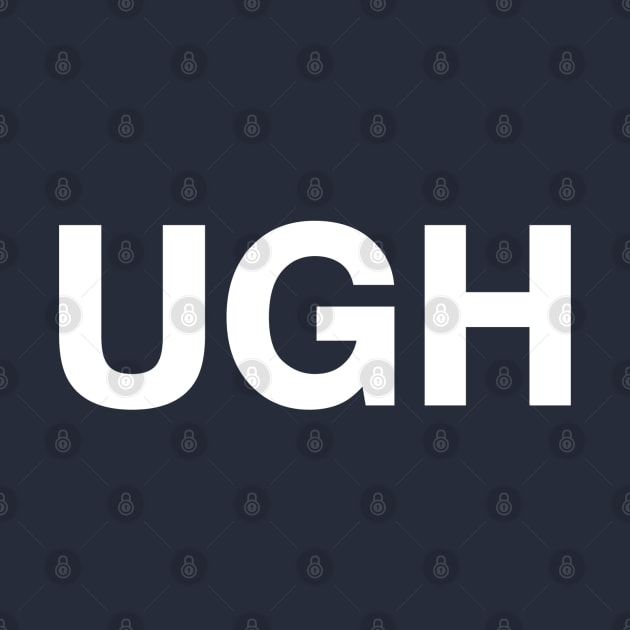 Ugh by textonshirts