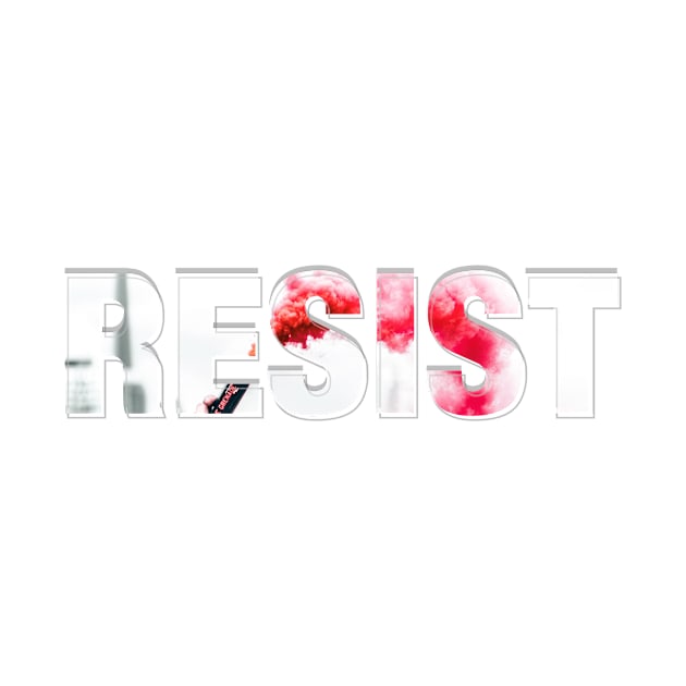 RESIST by afternoontees