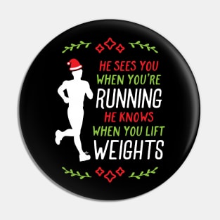 He Sees You When You're Running He Knows When You Lift Weights Santa Runner Pin