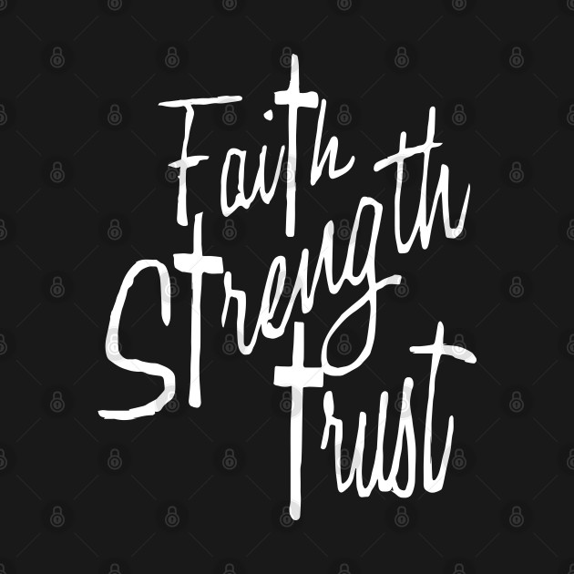 Faith  Strength Trust by urbanart.co