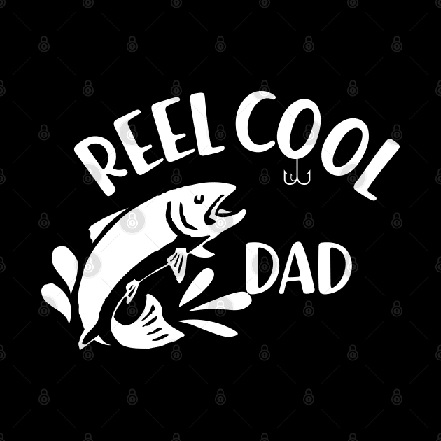 fishing dad - Reel cool dad by KC Happy Shop