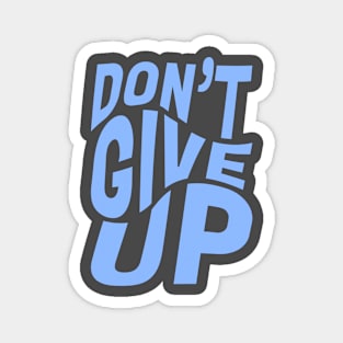 DON'T GIVE UP Magnet