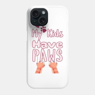 My Kids Have Paws Phone Case