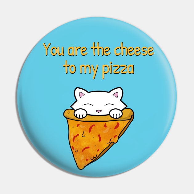 You are the cheese to my pizza Pin by Purrfect