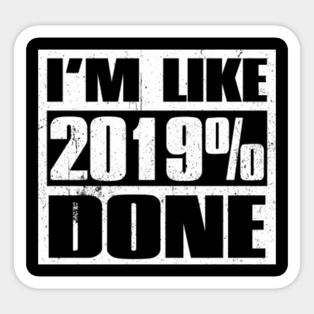 I M Like 2019 Done Graduation Shirt Graduation Ideas Sticker Teepublic
