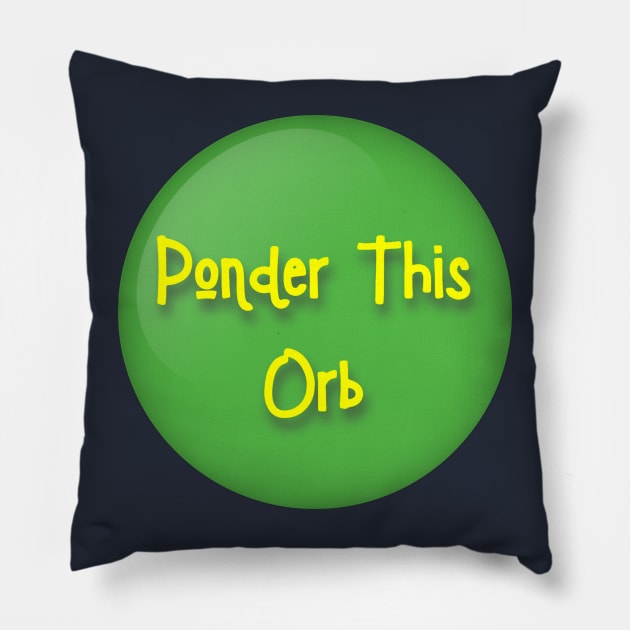 Ponder This Orb Meme Pillow by Closeddoor