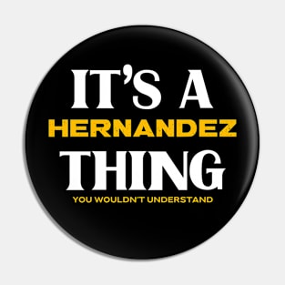 It's a Hernandez Thing You Wouldn't Understand Pin