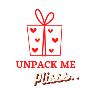 Unpack Me Pliss... T-Shirt