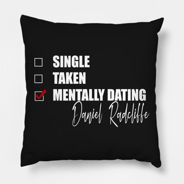 Mentally Dating Daniel Radcliffe Pillow by Bend-The-Trendd