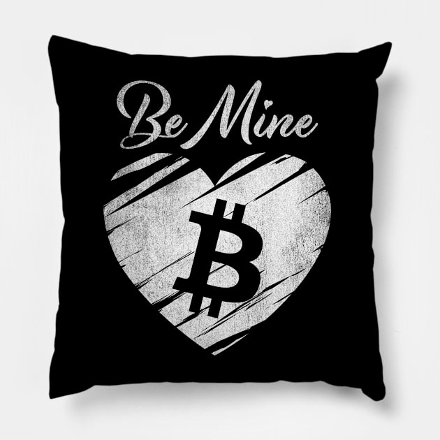 Valentine Be Mine Bitcoin BTC Coin To The Moon Crypto Token Cryptocurrency Blockchain Wallet Birthday Gift For Men Women Kids Pillow by Thingking About