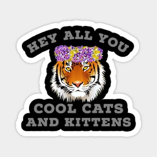 Hey All You  Cool Cats And Kittens Magnet