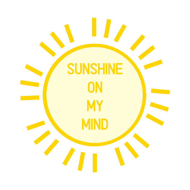 Sunshine on my mind - Positivity Happiness Summer by From Mars