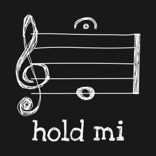 Hold Mi Funny Music Pun T-Shirt