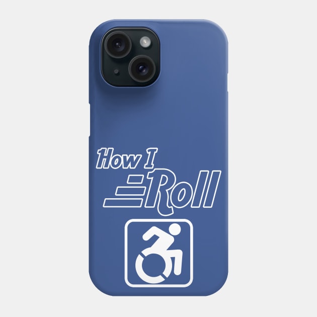 How I Roll Phone Case by Terrible Ampu-Tees