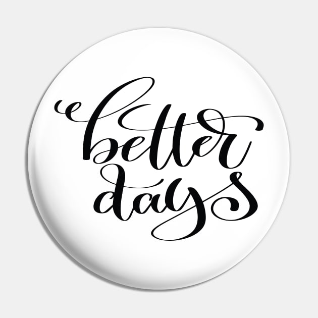 Better Days Inspirational Quotes Pin by ProjectX23Red