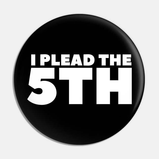 I Plead The 5th Silence Fifth Amendment Right Classic Pin by jackofdreams22