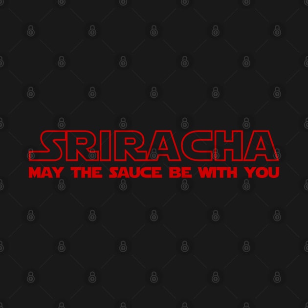 Sriracha May The Sauce Be With You by tinybiscuits