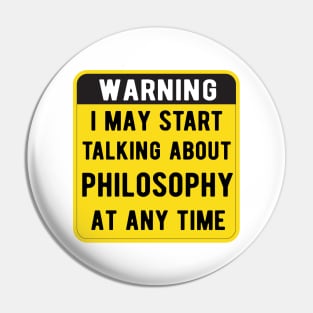 Warning I May Start Talking About philosophy At Any Time Funny Gift Mask Pin