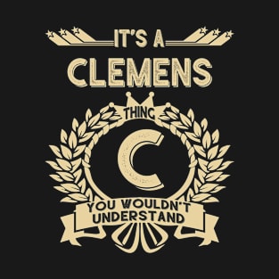 Clemens Name - It Is A Clemens Thing You Wouldnt Understand T-Shirt