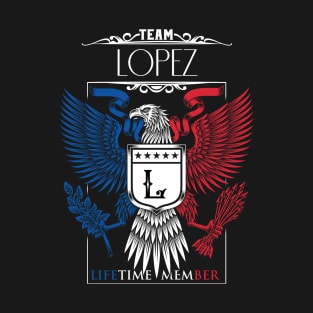 Team Lopez Lifetime Member, Lopez Name, Lopez Middle Name T-Shirt