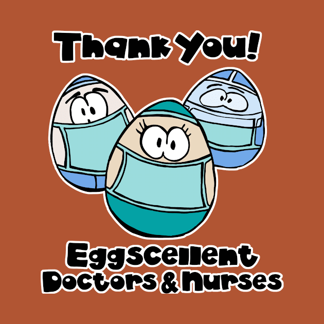 Thank You Eggscellent Doctors & Nurses by GoodEggWorld