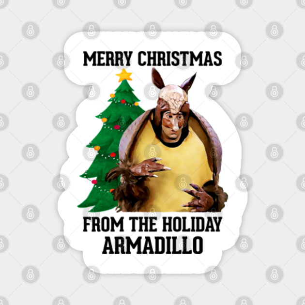 Friends Merry Christmas From The Holiday Armadillo Friends Tv Show Aimant Teepublic Fr