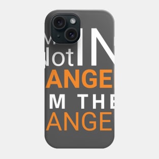 I'm the danger T-shirt. Phone Case