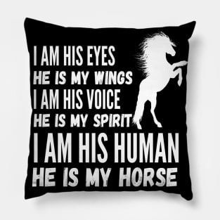 I Am His Eyes He Is My Wings I Am His Voice He Is My Spirit I Am His Human He Is My Horse Pillow