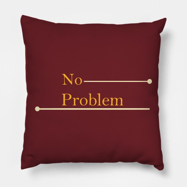 No Problem Pillow by DP Store