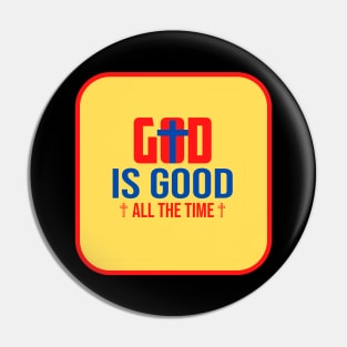 God Is Good All The Time Pin