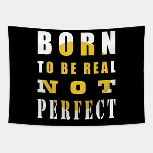 Born To Be Real Not Perfect Tapestry