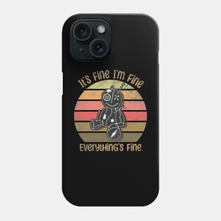 Its Fine Im Fine Everything Is Fine Phone Case