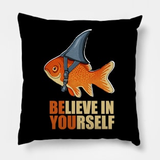 Motivational, Believe in Yourself, Goldfish Shark Pillow