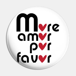 More amor por favor Pin