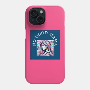 No good Mama by Charlotte VanRoss (cvanross ) Phone Case