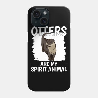 Sea Otter Otters Are My Spirit Animal Phone Case