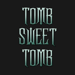 Tomb Sweet Tomb T-Shirt