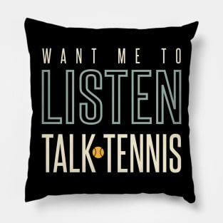 Funny Tennis Want Me to Listen Talk Tennis Pillow