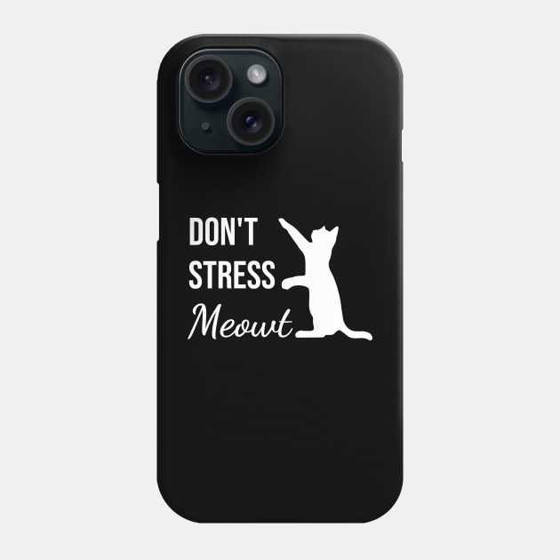 Don't Stress Meowt Text Art Phone Case by BrightLightArts