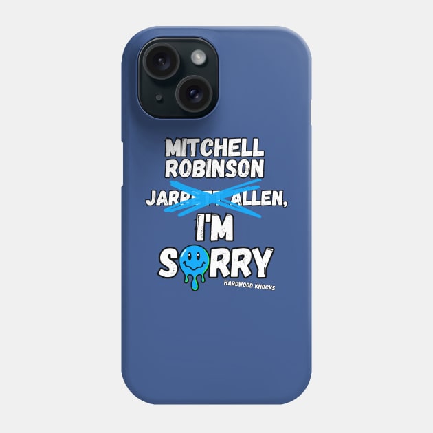 Mitchell Robinson, I'm Sorry Phone Case by hardwoodknocks