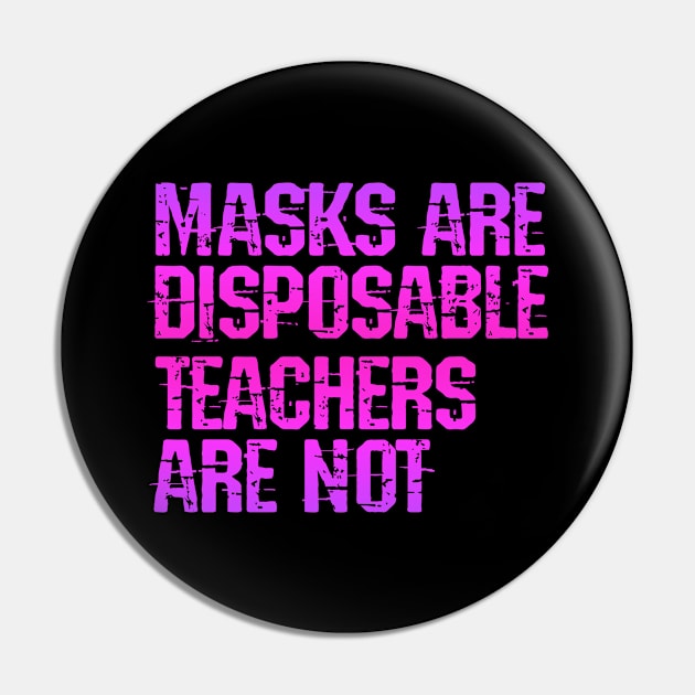 Masks are disposable, teachers are not. I can't teach from the grave. Teacher, student lives matter. No masks, no schools. Reopening. Trust science, dr Fauci. Save education Pin by IvyArtistic