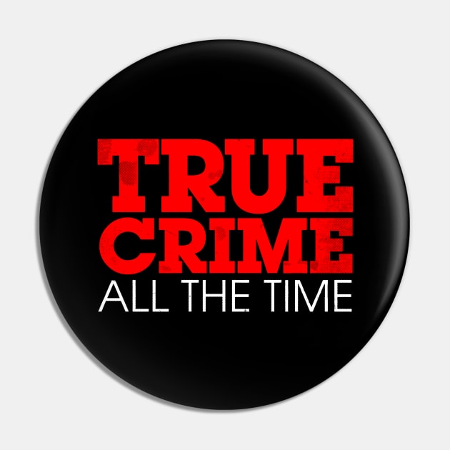 True Crime All The Time Logo Pin by True Crime All The Time