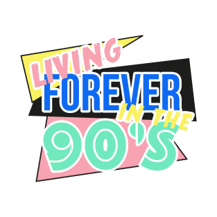 Living Forever In The 90s T-Shirt