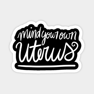 Mind your own uterus Magnet