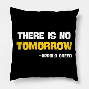 There is no tomorrow , Apollo creed Pillow